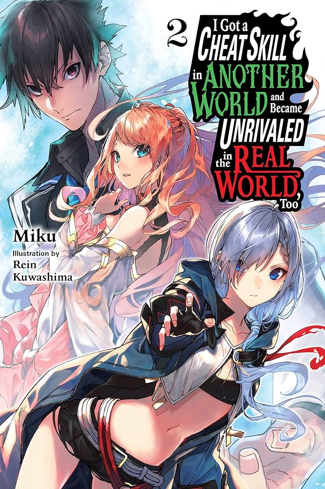 I Got a Cheat Skill in Another World and Became Unrivaled in the Real World, Too, Vol. 2 (light novel) showing front cover