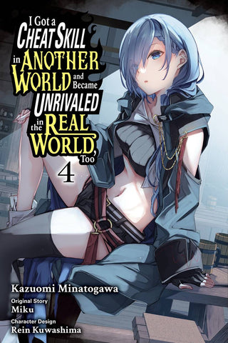 I Got a Cheat Skill in Another World and Became Unrivaled in the Real World, Too Volume 4 Manga